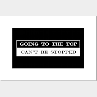 going to the top can't be stopped Posters and Art